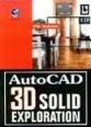 AutoCAD 3D Solid Expl